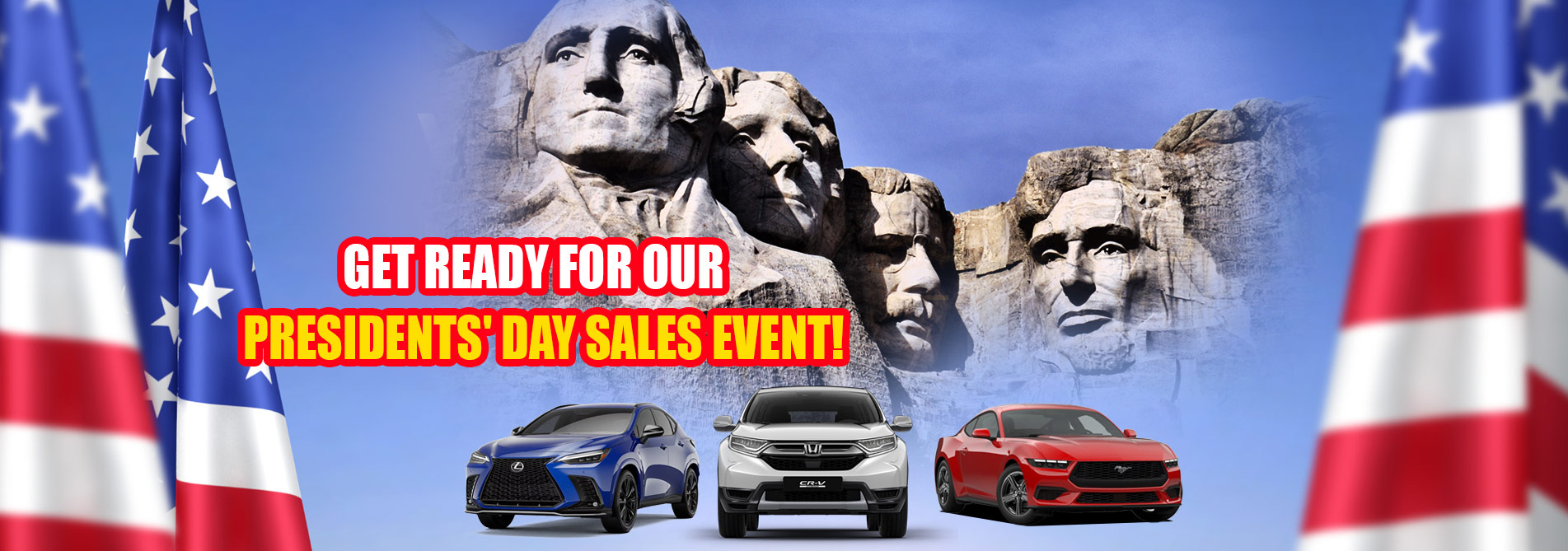Get Ready For Our Presidents' Day Sales Event!