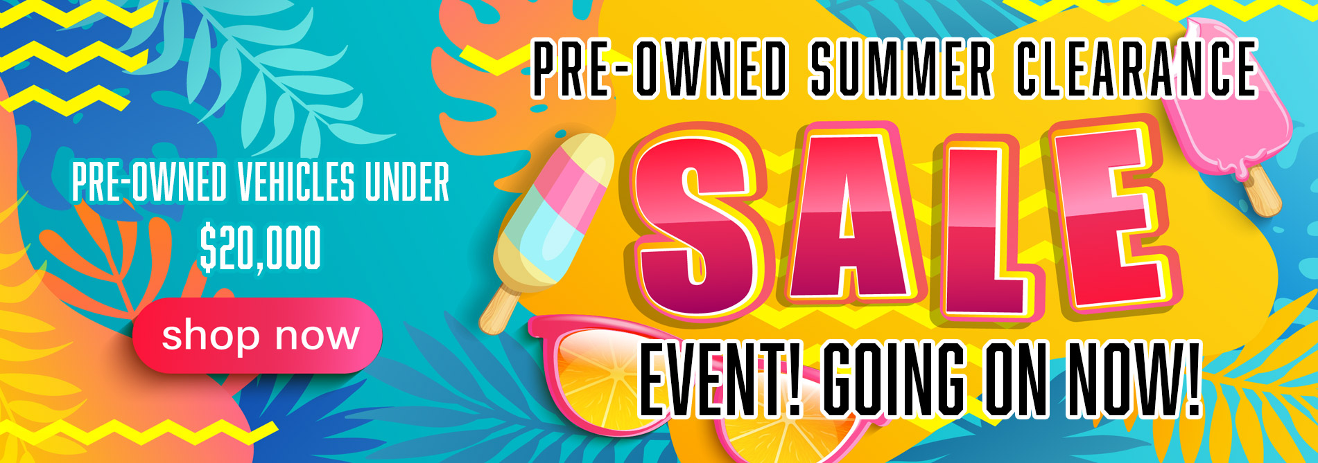 PRE-OWNED SUMMER CLEARANCE SALES EVENT!